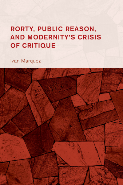 Cover of book: Rorty, Public Reason, and Modernity's Crisis of Critique