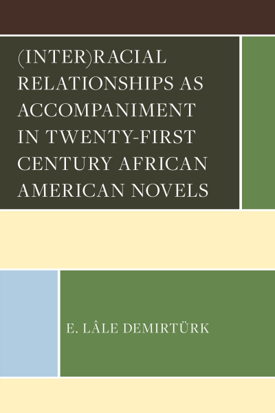 Cover des Buchs: (Inter)racial Relationships as Accompaniment in Twenty-First Century African American Novels
