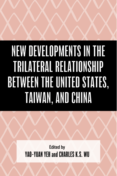 Cover des Buchs: New Developments in the Trilateral Relationship between the United States, Taiwan, and China
