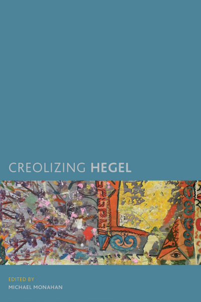 Cover of book: Creolizing Hegel
