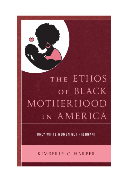Cover of book: The Ethos of Black Motherhood in America