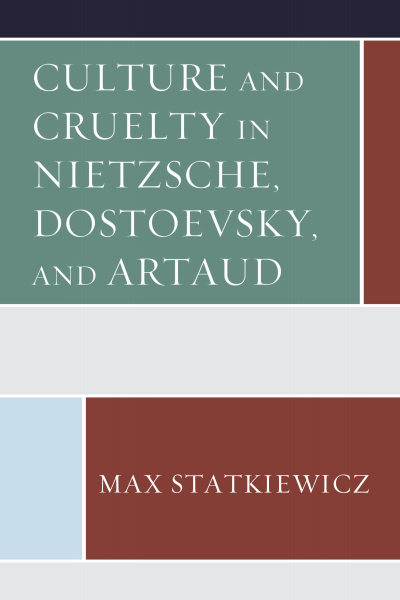Cover des Buchs: Culture and Cruelty in Nietzsche, Dostoevsky, and Artaud