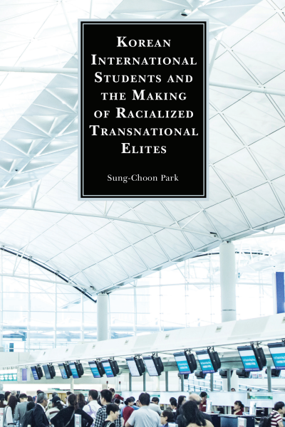 Cover of book: Korean International Students and the Making of Racialized Transnational Elites