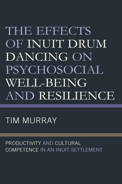 Cover des Buchs: The Effects of Inuit Drum Dancing on Psychosocial Well-Being and Resilience