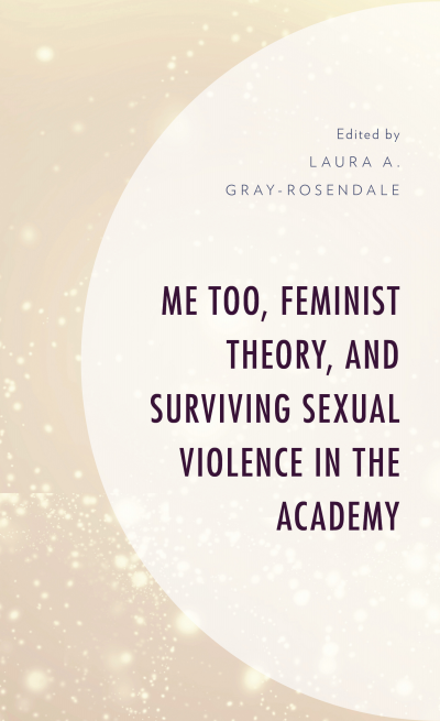 Cover of book: Me Too, Feminist Theory, and Surviving Sexual Violence in the Academy