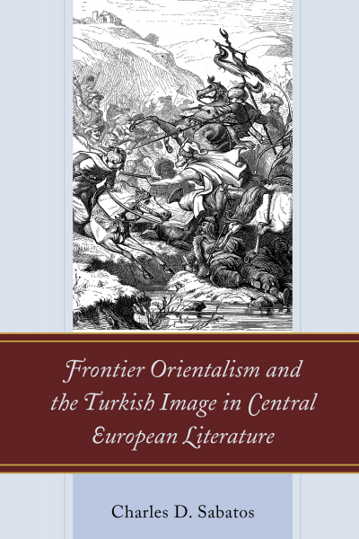 Cover of book: Frontier Orientalism and the Turkish Image in Central European Literature