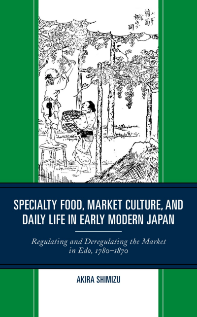 Cover of book: Specialty Food, Market Culture, and Daily Life in Early Modern Japan
