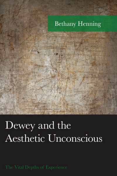 Cover of book: Dewey and the Aesthetic Unconscious
