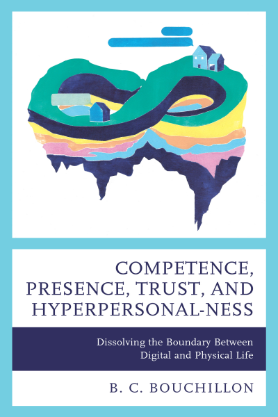 Cover of book: Competence, Presence, Trust, and Hyperpersonal-ness