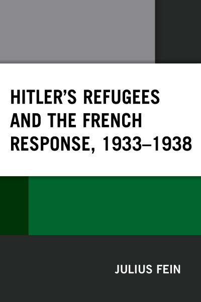 Cover of book: Hitler's Refugees and the French Response, 1933-1938