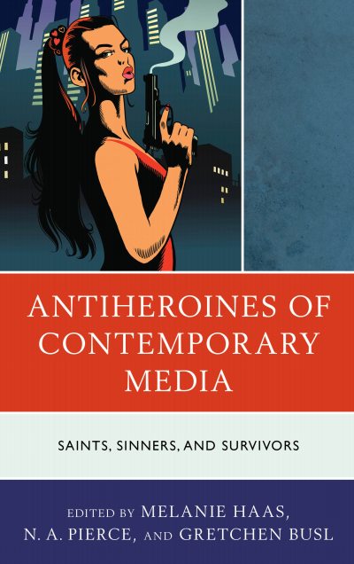 Cover of book: Antiheroines of Contemporary Media