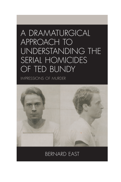 Cover of book: A Dramaturgical Approach to Understanding the Serial Homicides of Ted Bundy