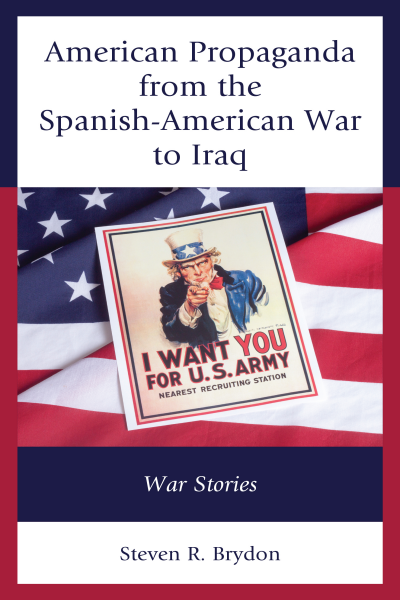 Cover of book: American Propaganda from the Spanish-American War to Iraq