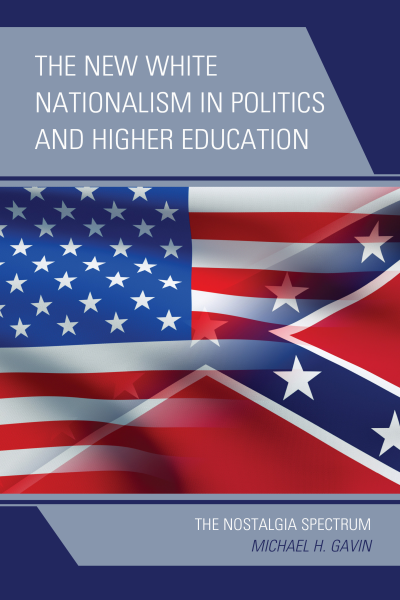 Cover of book: The New White Nationalism in Politics and Higher Education