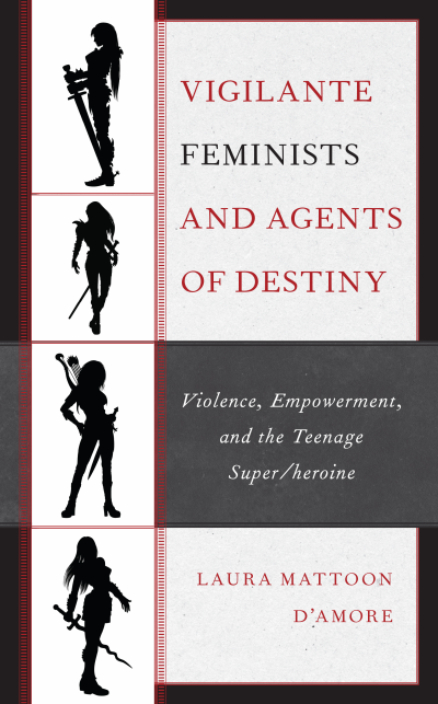 Cover of book: Vigilante Feminists and Agents of Destiny