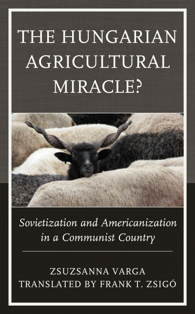 Cover of book: The Hungarian Agricultural Miracle?