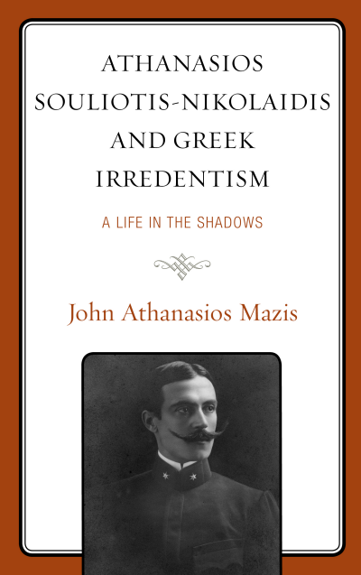 Cover of book: Athanasios Souliotis-Nikolaidis and Greek Irredentism