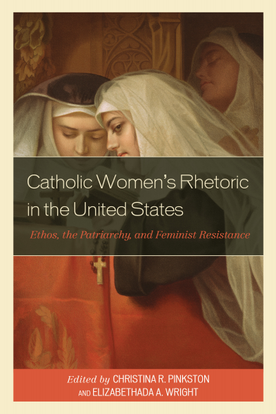 Cover of book: Catholic Women’s Rhetoric in the United States