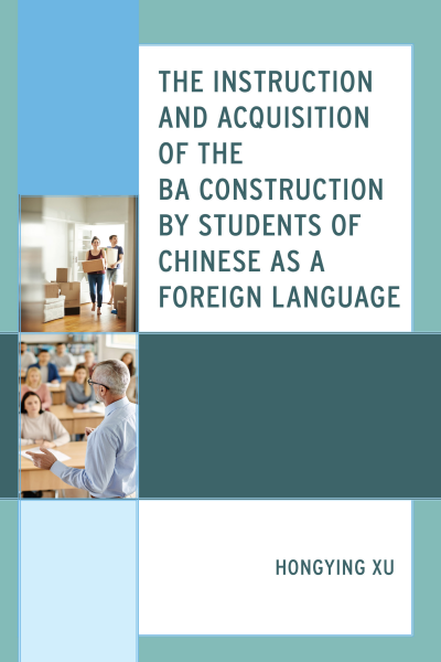 Cover des Buchs: The Instruction and Acquisition of the BA Construction by Students of Chinese as a Foreign Language