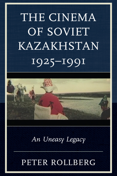 Cover of book: The Cinema of Soviet Kazakhstan 1925-1991
