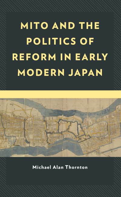 Cover of book: Mito and the Politics of Reform in Early Modern Japan