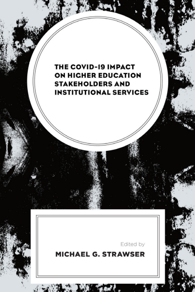 Cover des Buchs: The COVID-19 Impact on Higher Education Stakeholders and Institutional Services
