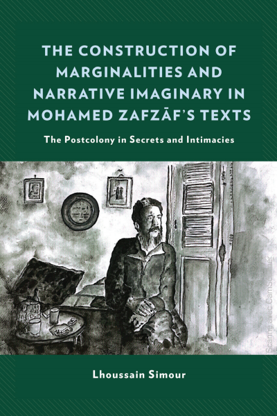 Cover des Buchs: The Construction of Marginalities and Narrative Imaginary in Mohamed Zafzaf's Texts