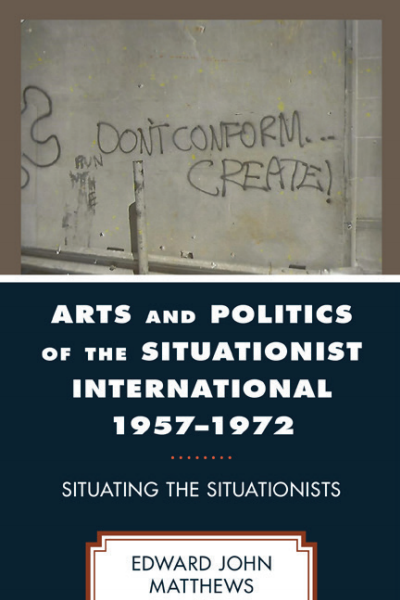 Cover of book: Arts and Politics of the Situationist International 1957-1972