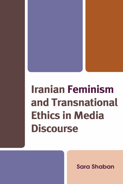 Cover des Buchs: Iranian Feminism and Transnational Ethics in Media Discourse