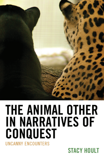 Cover of book: The Animal Other in Narratives of Conquest
