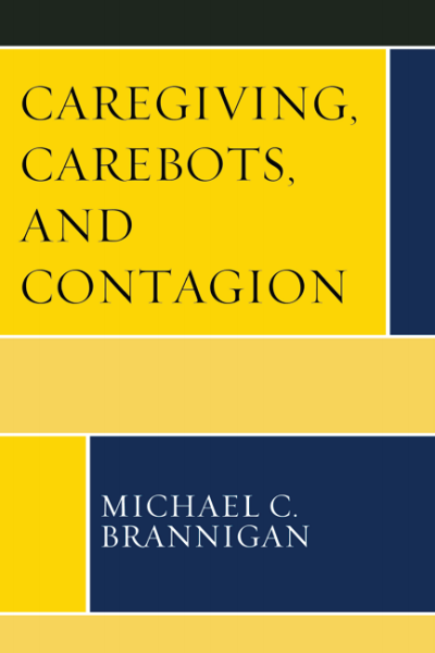 Cover of book: Caregiving, Carebots, and Contagion