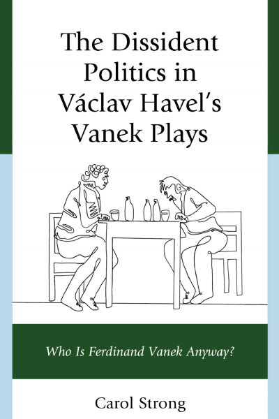 Cover des Buchs: The Dissident Politics in Václav Havel's Vanek Plays