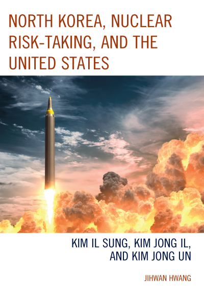 Cover des Buchs: North Korea, Nuclear Risk-Taking, and the United States