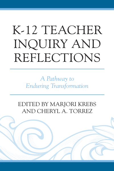 Cover of book: K-12 Teacher Inquiry and Reflections