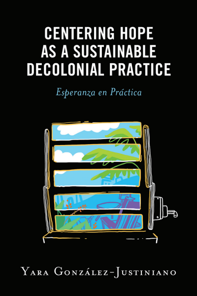 Cover des Buchs: Centering Hope As a Sustainable Decolonial Practice