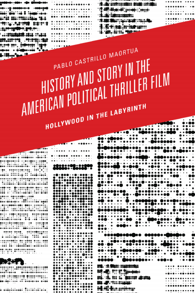 Cover des Buchs: History and Story in the American Political Thriller Film