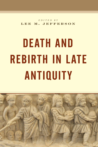 Cover of book: Death and Rebirth in Late Antiquity