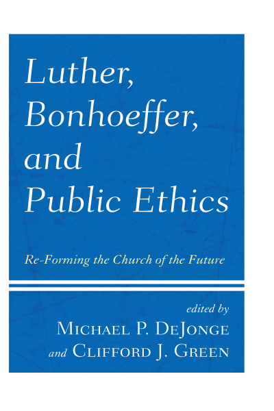 Cover des Buchs: Luther, Bonhoeffer, and Public Ethics
