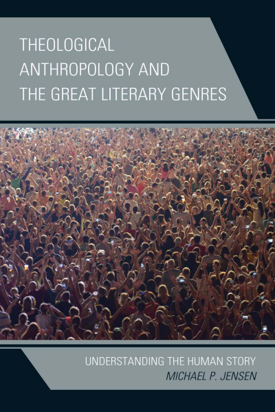 Cover des Buchs: Theological Anthropology and the Great Literary Genres