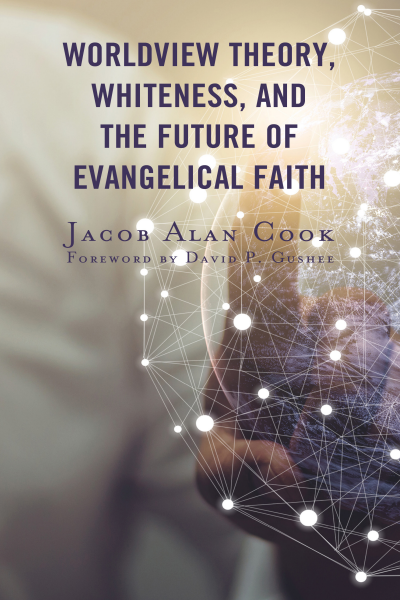 Cover des Buchs: Worldview Theory, Whiteness, and the Future of Evangelical Faith