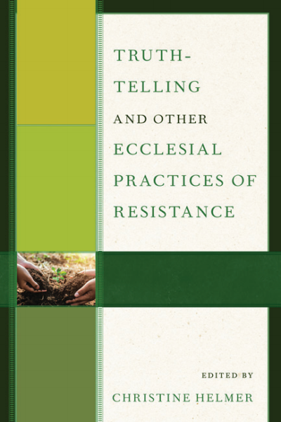 Cover des Buchs: Truth-Telling and Other Ecclesial Practices of Resistance