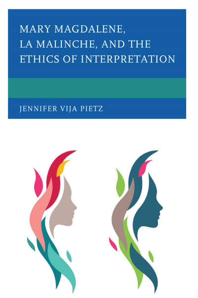 Cover des Buchs: Mary Magdalene, la Malinche, and the Ethics of Interpretation