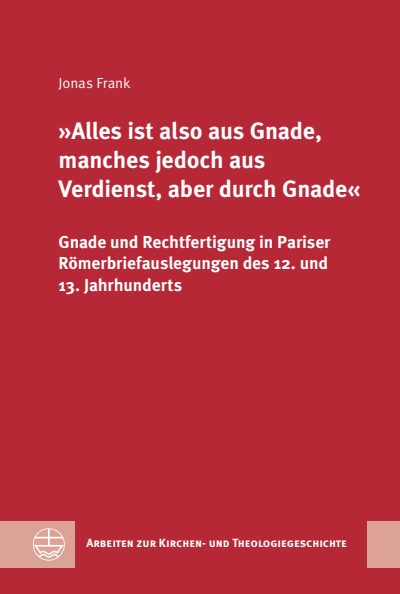 Cover des Buchs: »Alles ist also aus Gnade, manches jedoch aus Verdienst, aber durch Gnade«