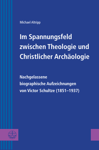 Cover des Buchs: Im Spannungsfeld zwischen Theologie und Christlicher Archäologie