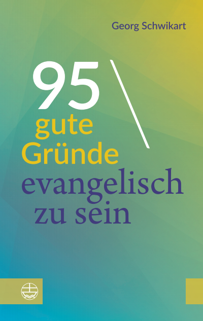 Cover of book: 95 gute Gründe, evangelisch zu sein
