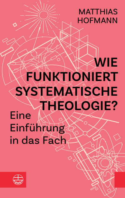 Cover des Buchs: Wie funktioniert Systematische Theologie?