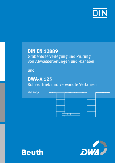 Cover des Buchs: DIN EN 12889 Grabenlose Verlegung und Prüfung von Abwasserleitungen und -kanälen und DWA-A 125 Rohrvortrieb und verwandte Verfahren