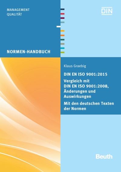 Cover of book: DIN EN ISO 9001:2015 - Vergleich mit DIN EN ISO 9001:2008, Änderungen und Auswirkungen - Mit den deutschen Texten der Normen