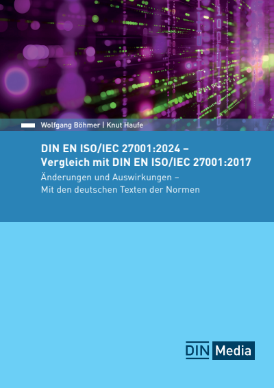 Cover des Buchs: DIN EN ISO/IEC 27001:2024 - Vergleich mit DIN EN ISO/IEC 27001:2017, Änderungen und Auswirkungen - Mit den deutschen Texten der Normen