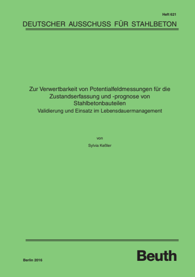 Cover of book: Zur Verwertbarkeit von Potentialfeldmessungen für die Zustandserfassung und -prognose von Stahlbetonbauteilen - Validierung und Einsatz im Lebensdauermanagement